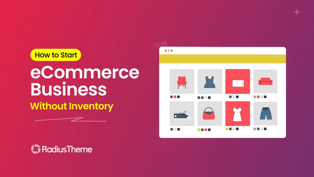 How to Start an eCommerce Business Without Inventory